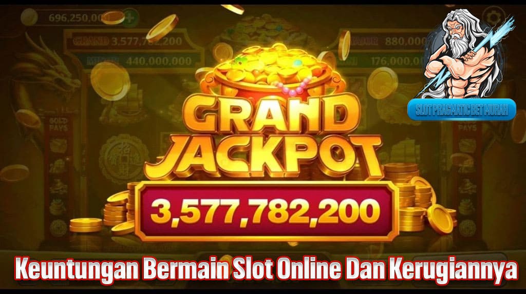 Keuntungan Bermain Slot Online Dan Kerugiannya