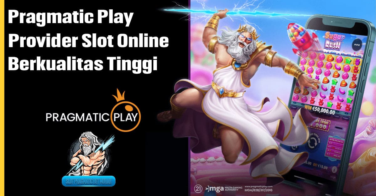 Pragmatic Play Provider Slot Online Berkualitas Tinggi